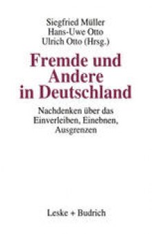 Fremde und Andere in Deutschland: Nachdenken über das Einverleiben, Einebnen, Ausgrenzen