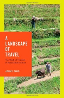 A Landscape of Travel: The Work of Tourism in Rural Ethnic China