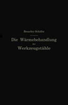 Die Wärmebehandlung der Werkzeugstähle: Autorisierte deutsche Bearbeitung der Schrift: „The heat treatment of tool steel“