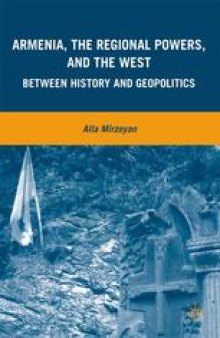 Armenia, the Regional Powers, and the West: Between History and Geopolitics