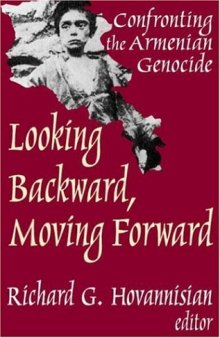 Looking Backward, Moving Forward: Confronting the Armenian Genocide