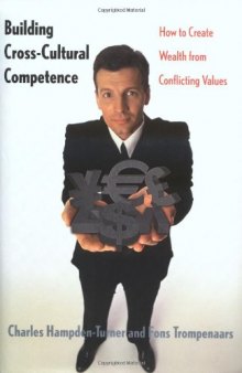 Building Cross-Cultural Competence: How to Create Wealth from Conflicting Values