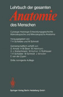 Lehrbuch der gesamten Anatomie des Menschen: Cytologie Histologie Entwicklungsgeschichte Makroskopische und Mikroskopische Anatomie