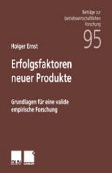 Erfolgsfaktoren neuer Produkte: Grundlagen für eine valide empirische Forschung