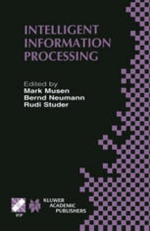 Intelligent Information Processing: IFIP 17th World Computer Congress — TC12 Stream on Intelligent Information Processing August 25–30, 2002, Montréal, Québec, Canada