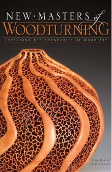 New Masters of Woodturning: Expanding the Boundaries of Wood Art