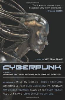 Cyberpunk: Stories of Hardware, Software, Wetware, Evolution, and Revolution