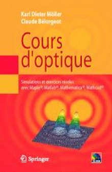 Cours d’optique: Simulations et exercices résolus avec Maple®, Matlab®, Mathematica®, Mathcad® 