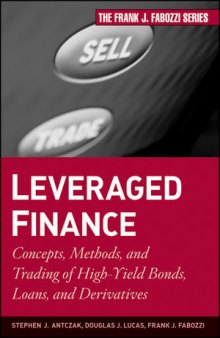 Leveraged Finance: Concepts, Methods, and Trading of High-Yield Bonds, Loans, and Derivatives