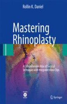 Mastering Rhinoplasty: A Comprehensive Atlas of Surgical Techniques with Integrated Video Clips