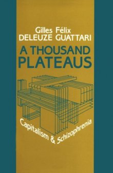 A Thousand Plateaus: Capitalism and Schizophrenia