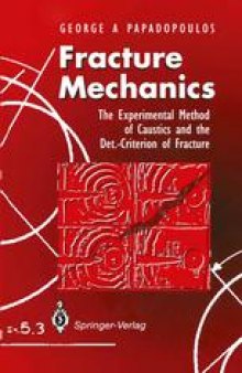 Fracture Mechanics: The Experimental Method of Caustics and the Det.-Criterion of Fracture