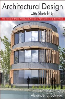 Architectural Design with SketchUp: Component-Based Modeling, Plugins, Rendering, and Scripting