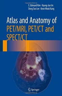 Atlas and Anatomy of PET/MRI, PET/CT and SPECT/CT