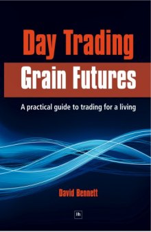 Day Trading Grain Futures: A Practical Guide to Trading for a Living (Na)