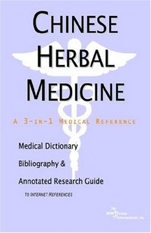 Chinese Herbal Medicine - A Medical Dictionary, Bibliography, and Annotated Research Guide to Internet References