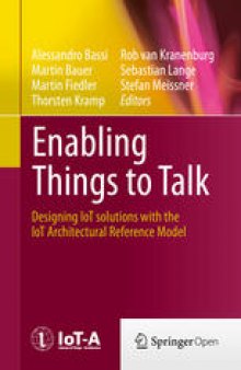 Enabling Things to Talk: Designing IoT solutions with the IoT Architectural Reference Model