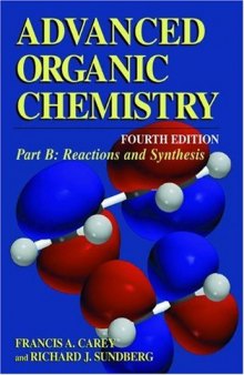 Advanced Organic Chemistry, Fourth Edition - Part B: Reaction and Synthesis