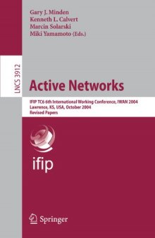 Active Networks: IFIP TC6 6th International Working Conference, IWAN 2004, Lawrence, KS, USA, October 27-29, 2004. Revised Papers