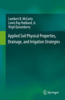 Applied Soil Physical Properties, Drainage, and Irrigation Strategies.