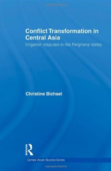 Conflict Transformation in Central Asia: Irrigation disputes in the Ferghana Valley