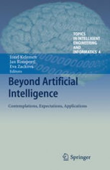 Beyond Artificial Intelligence: Contemplations, Expectations, Applications