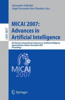 MICAI 2007: Advances in Artificial Intelligence: 6th Mexican International Conference on Artificial Intelligence, Aguascalientes, Mexico, November 4-10, 2007. Proceedings