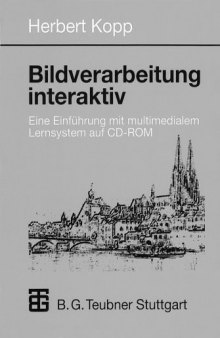 Bildverarbeitung interaktiv. Eine Einführung mit multimedialem Lernsystem