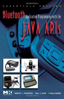 Bluetooth Application Programming with the Java APIs Essentials Edition (The Morgan Kaufmann Series in Networking)