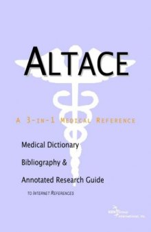 Altace: A Medical Dictionary, Bibliography, and Annotated Research Guide to Internet References