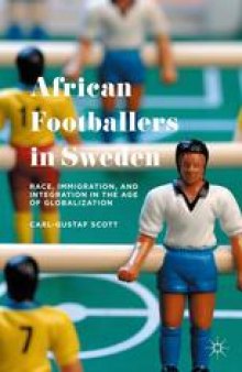 African Footballers in Sweden: Race, Immigration, and Integration in the Age of Globalization