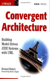 Convergent Architecture: Building Model Driven J2EE Systems with UML