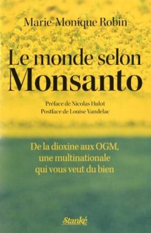 Le monde selon Monsanto. De la dioxine aux OGM, une multinationale qui vous veut du bien