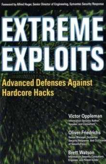 Extreme Exploits: Advanced Defenses Against Hardcore Hacks