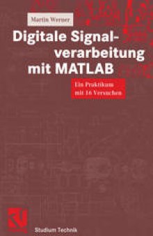 Digitale Signalverarbeitung mit MATLAB: Ein Praktikum mit 16 Versuchen