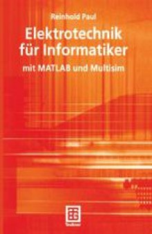 Elektrotechnik für Informatiker: mit MATLAB und Multisim