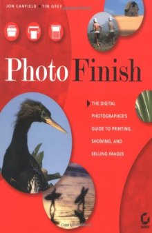 Photo Finish: The Digital Photographer's Guide to Printing, Showing, and Selling Images