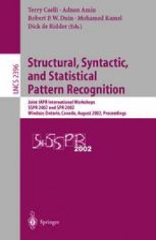 Structural, Syntactic, and Statistical Pattern Recognition: Joint IAPR International Workshops SSPR 2002 and SPR 2002 Windsor, Ontario, Canada, August 6–9, 2002 Proceedings