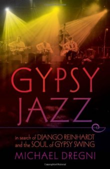 Gypsy Jazz: In Search of Django Reinhardt and the Soul of Gypsy Swing