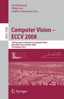 Computer Vision - ECCV 2008: 10th European Conference on Computer Vision, Marseille, France, October 12-18, 2008, Proceedings, Part I 