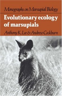 Evolutionary Ecology of Marsupials (Monographs on Marsupial Biology)