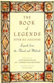 The Book of Legends/Sefer Ha-Aggadah: Legends from the Talmud and Midrash