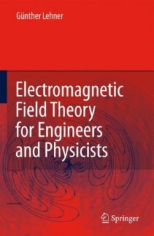 Electromagnetic field theory for engineers and physicists