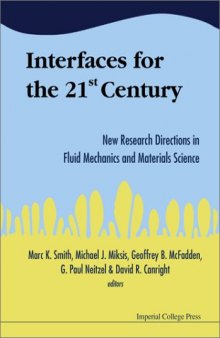 Interfaces for the 21st Century: New Research Directions in Fluid Mechanics and Materials Science : A Collection of Research Papers Dedicated to Steven H. Davis in Commemoration of hi