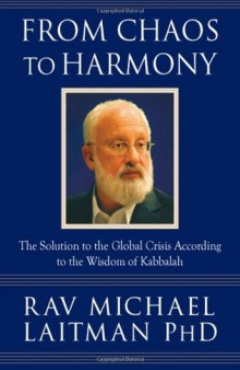 From Chaos to Harmony: The Solution to the Global Crisis According to the Wisdom of Kabbalah