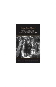 Letters from Heaven : Popular Religion in Russia and Ukraine