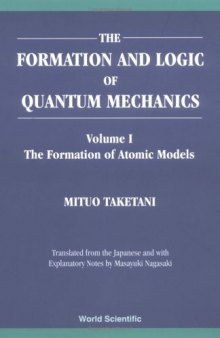 Formation and Logic of Quantum Mechanics 3 Volume Set (Vol. I: The Formation of Atomic Models, Vol. II: The Way to Quantum Mechanics, Vol. III: The Establishment and Logic of Quantum Mechanics)