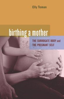 Birthing a Mother: The Surrogate Body and the Pregnant Self