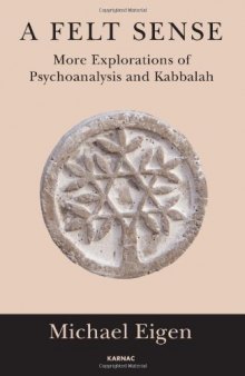 A Felt Sense: More Explorations of Psychoanalysis and Kabbalah