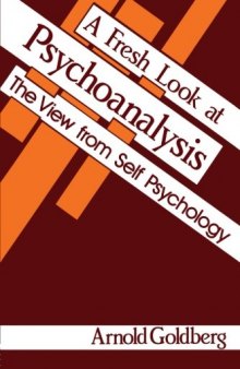 A Fresh Look at Psychoanalysis: The View From Self Psychology